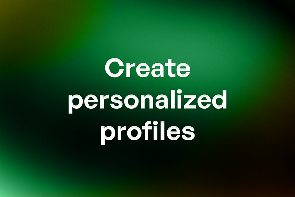 Create personalized profiles