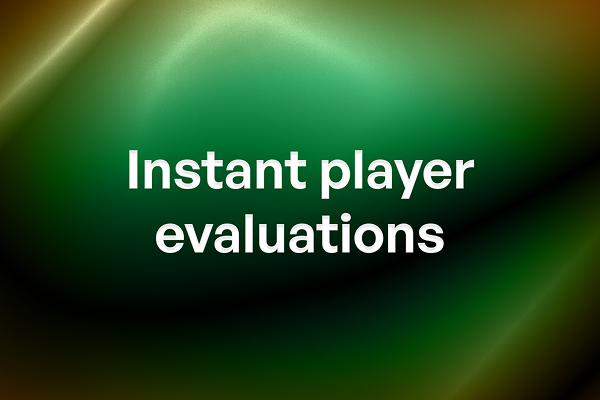 Instant player evaluations