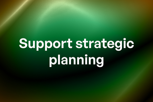 Support strategic planning