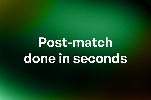 Post-match done in seconds