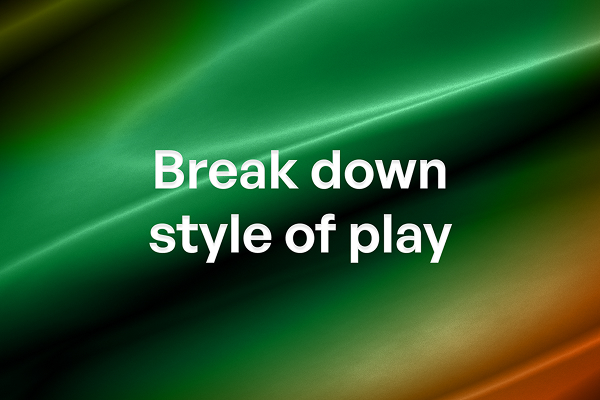 Break down style of play